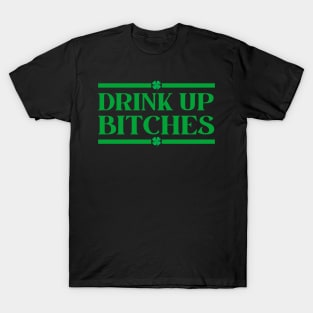 Drink Up Bitches Funny St Patrick's Day Sayings, St Patricks Day 2023 T-Shirt